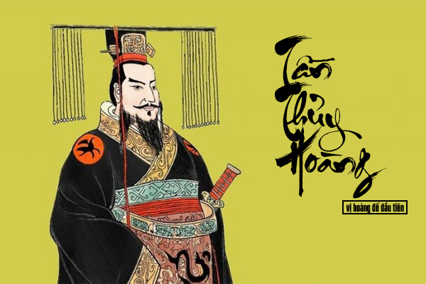 Doanh Chính là ai? Vị hoàng đế đầu tiên của Trung Quốc