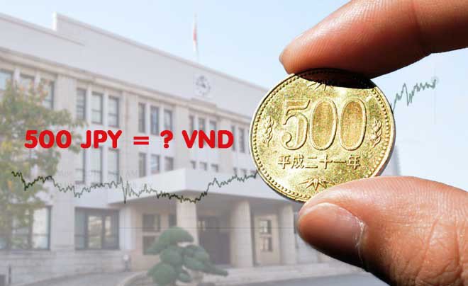 Bảng quy đổi 500 Yên sang VND mới nhất