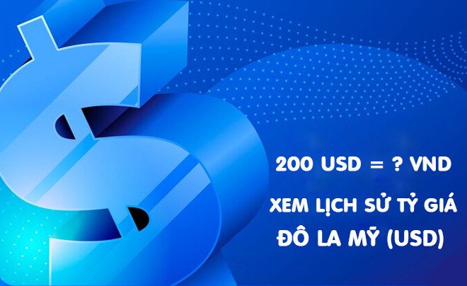 Bảng tỷ giá quy đổi 200 USD sang tiền Việt Nam đồng tại các hình thức giao dịch