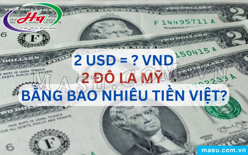 2 Đô Mỹ Là Bao Nhiêu Tiền Việt Nam: Cập Nhật Tỷ Giá Mới Nhất Hình ảnh hai tờ 2 đô la Mỹ trên nền tiền Việt Nam, minh họa giá trị quy đổi 2 đô Mỹ là bao nhiêu tiền Việt Nam