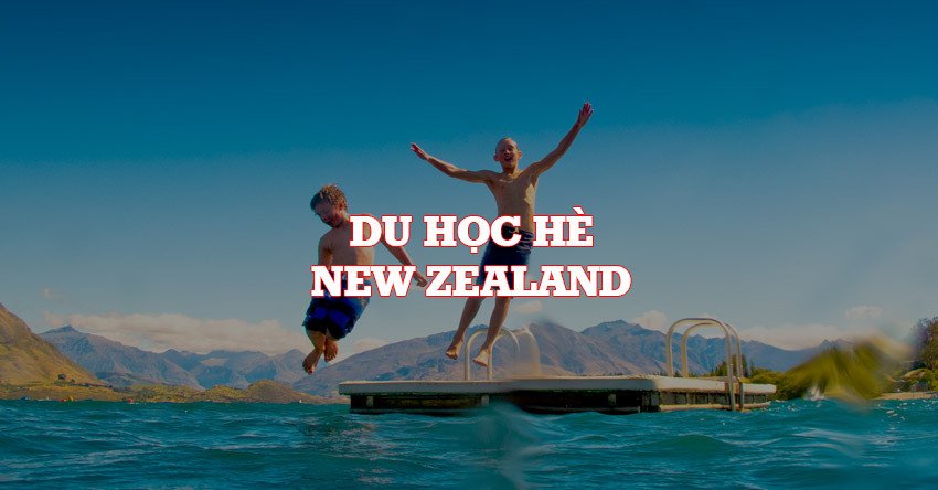 Khám phá du học hè New Zealand với điều kiện tham gia linh hoạt