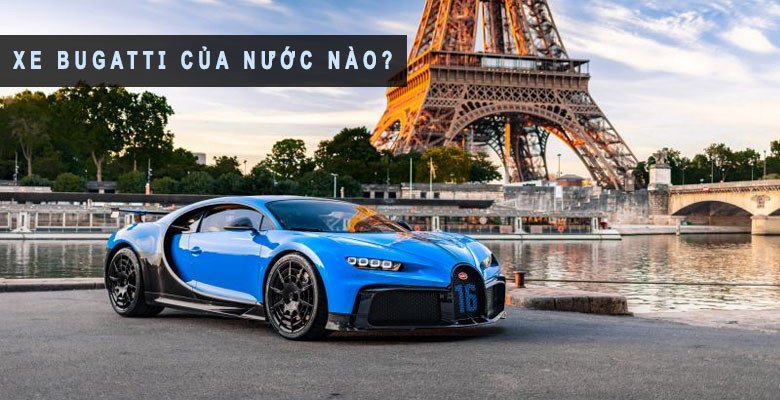 Siêu xe Bugatti Chiron màu xanh nổi bật, thể hiện đẳng cấp và giá trị của thương hiệu xe hơi Pháp