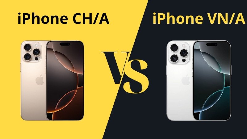 So sánh iPhone CH/A và VN/A