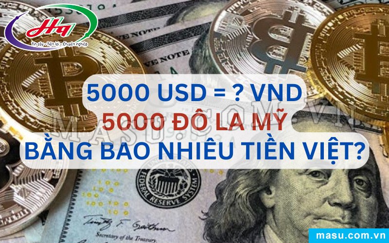 Số tiền 5000 đô la Mỹ quy đổi sang tiền Việt Nam tại ngân hàng