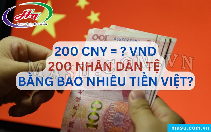 200 nhân dân tệ bằng bao nhiêu tiền Việt Nam hôm nay, cập nhật tỷ giá hối đoái CNY/VND
