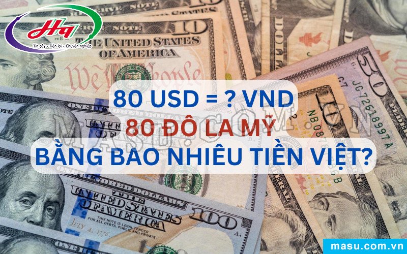 Hình ảnh minh họa chuyển đổi 80 đô la Mỹ sang tiền Việt Nam đồng