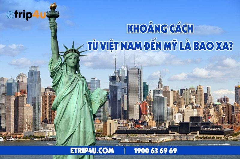 Khoảng cách địa lý Mỹ cách Việt Nam bao xa nhìn trên bản đồ