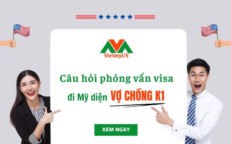 Phỏng vấn định cư Mỹ diện vợ chồng và viên chức lãnh sự