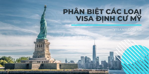 Tổng quan các diện định cư Mỹ phổ biến dành cho người thân