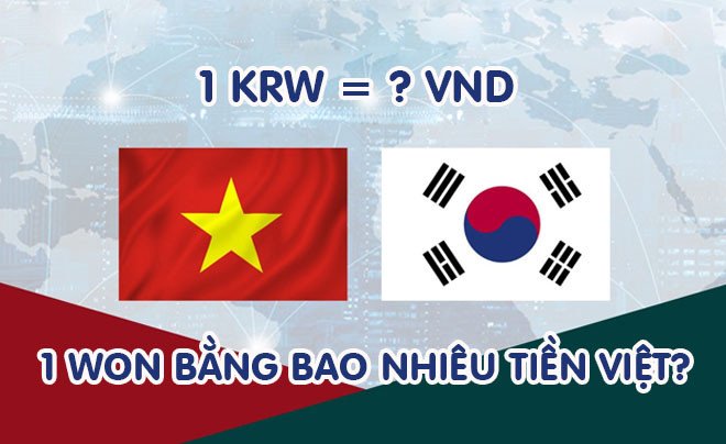1 Won Bao Nhiêu Tiền Việt Nam: Cập Nhật Tỷ Giá Mới Nhất Tỷ giá Won Hàn Quốc sang tiền Việt Nam cập nhật