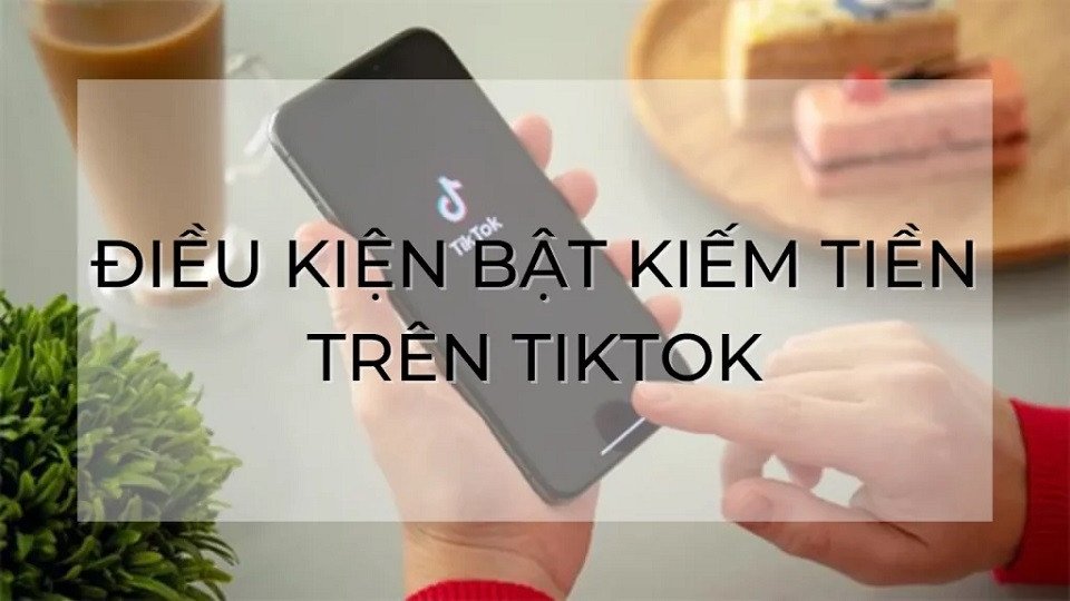 Yêu cầu cần thiết để kích hoạt tính năng kiếm tiền trên TikTok, bao gồm các tiêu chí về địa lý và lượt xem video.