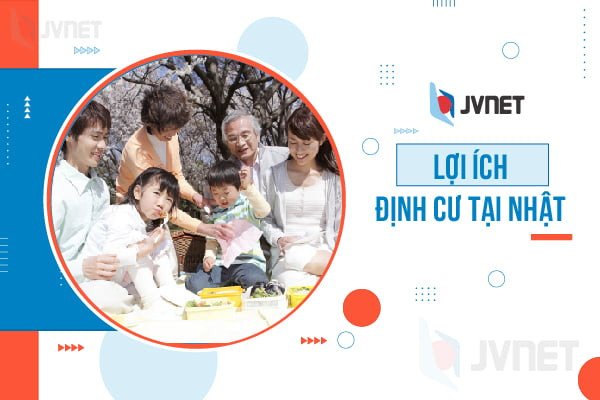 Lợi ích khi định cư ở Nhật Bản