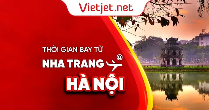 Thời Gian Bay Từ Nha Trang Ra Hà Nội Mất Bao Lâu? Thời Gian Bay Từ Nha Trang Ra Hà Nội Mất Bao Lâu?