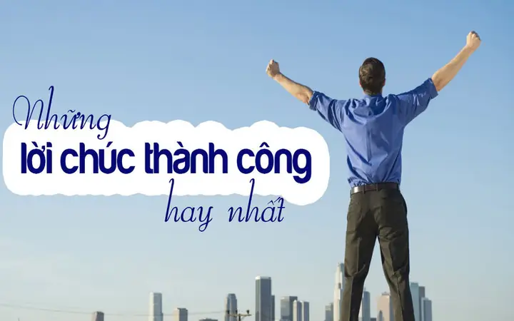Lời Chúc Thành Công Dành Tặng Bạn Bè