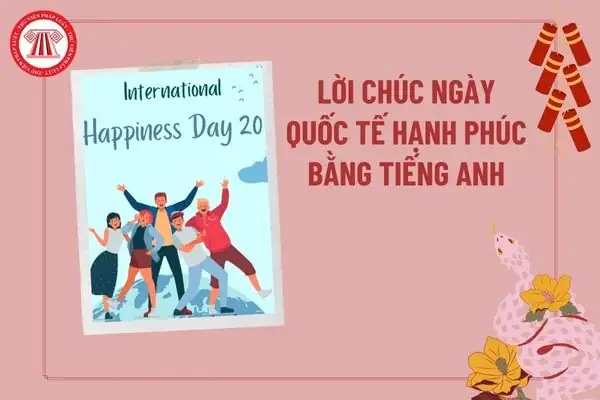 Lời Chúc Ngày Quốc Tế Hạnh Phúc Chúc Bằng Tiếng Anh? Chúc Mừng Ngày Hạnh Phúc Bằng Tiếng Anh? Lời Chúc Ngày Quốc Tế Hạnh Phúc Chúc Bằng Tiếng Anh? Chúc Mừng Ngày Hạnh Phúc Bằng Tiếng Anh?