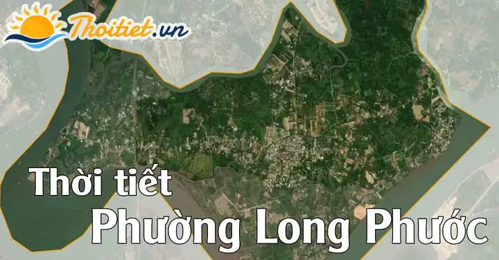 Dự Báo Thời Tiết Phường Long Phước Dự Báo Thời Tiết Phường Long Phước