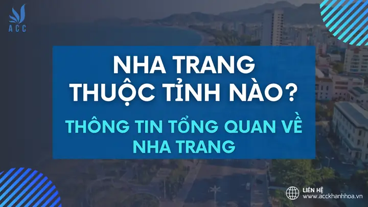 Nha Trang Thuộc Tỉnh Nào? Thông Tin Tổng Quan Về Nha Trang