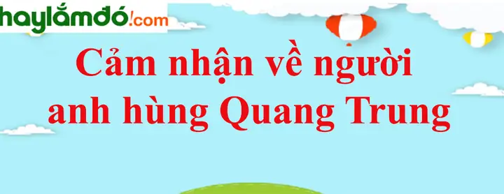 Vua Quang Trung: Hình Tượng Vị Anh Hùng Dân Tộc Trong Lịch Sử Việt Nam