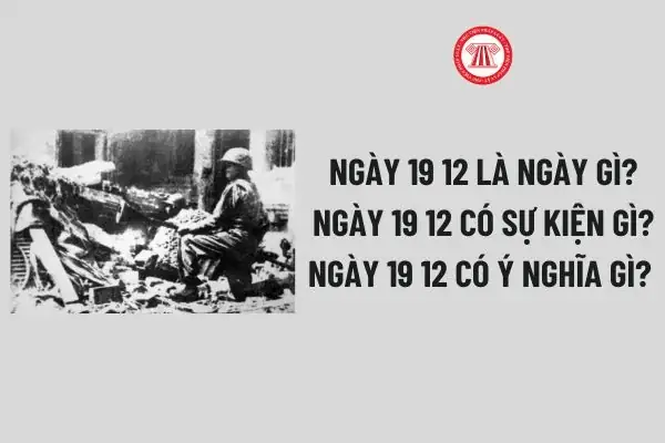 Ngày 19 12 Là Ngày Gì? Ngày 19 12 Có Sự Kiện Gì? Ngày 19 12 Có Ý Nghĩa Gì? Ngày 19 12 Là Cung Gì? Ngày 19 12 Nlđ Có Được Nghỉ? Ngày 19 12 Là Ngày Gì? Ngày 19 12 Có Sự Kiện Gì? Ngày 19 12 Có Ý Nghĩa Gì? Ngày 19 12 Là Cung Gì? Ngày 19 12 Nlđ Có Được Nghỉ?