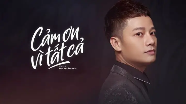 Cảm Ơn Vì Tất Cả – Anh Quân Idol