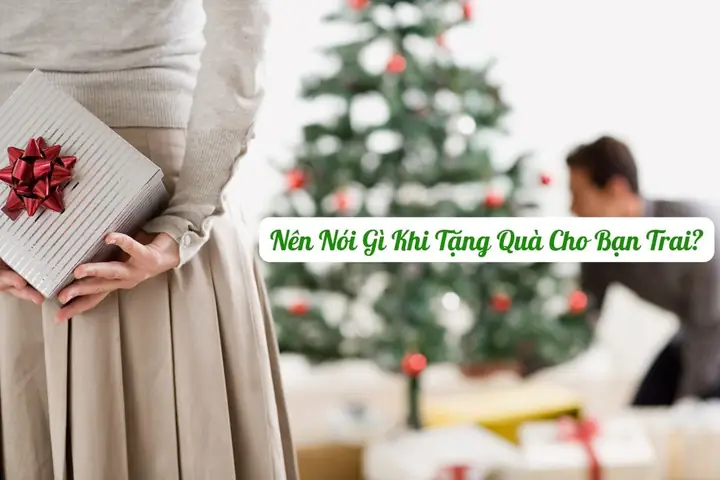 Nên Nói Gì Khi Tặng Quà Cho Bạn Trai?