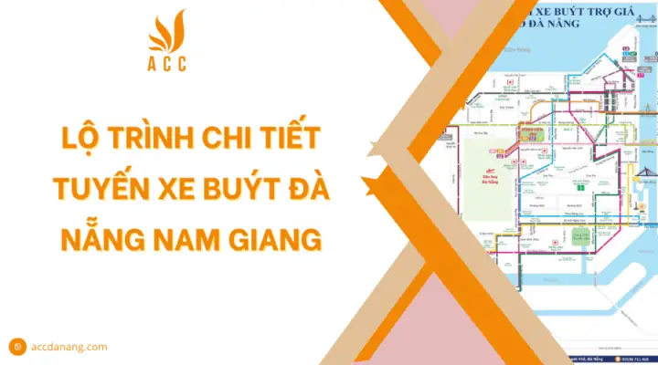 Lộ Trình Chi Tiết Tuyến Xe Buýt Đà Nẵng Nam Giang Lộ Trình Chi Tiết Tuyến Xe Buýt Đà Nẵng Nam Giang