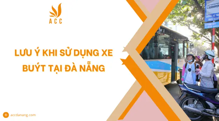 Lưu Ý Khi Sử Dụng Xe Buýt Tại Đà Nẵng Lưu Ý Khi Sử Dụng Xe Buýt Tại Đà Nẵng