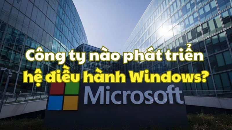 Công ty nào phát triển hệ điều hành Windows? Biểu tượng Microsoft