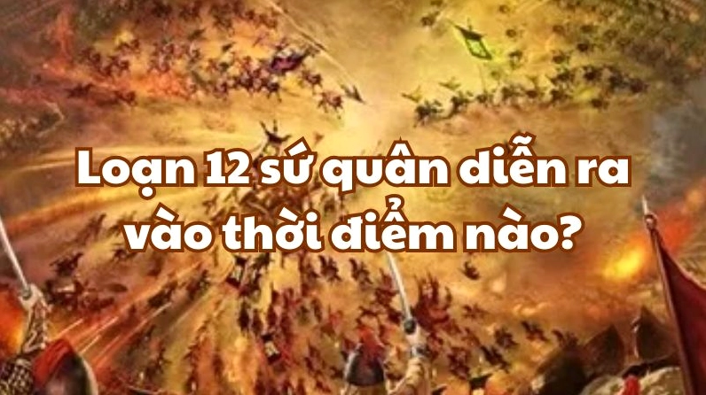Loạn 12 Sứ Quân Diễn Ra Vào Thời Điểm Nào? Hình ảnh Đinh Bộ Lĩnh dẹp loạn 12 sứ quân