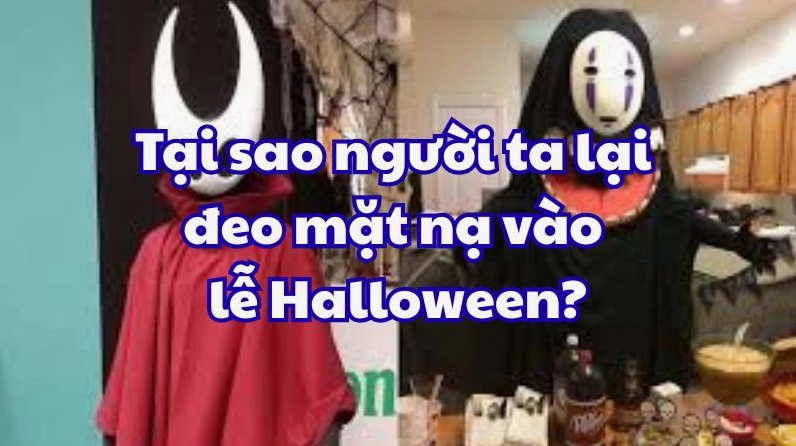 Tại sao người ta lại đeo mặt nạ vào Lễ Halloween? Người đeo mặt nạ bí ẩn trong Lễ Halloween